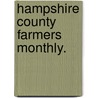 Hampshire County Farmers Monthly. door Onbekend