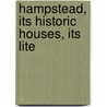 Hampstead, Its Historic Houses, Its Lite by Anna Maxwell