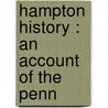 Hampton History : An Account Of The Penn by John Hampton Doan
