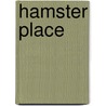 Hamster Place by John Randall Tuttle