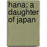 Hana; A Daughter Of Japan by Gensai Murai