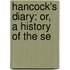 Hancock's Diary: Or, A History Of The Se