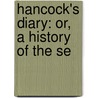 Hancock's Diary: Or, A History Of The Se by R.R. 1841?-1906 Hancock