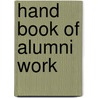 Hand Book Of Alumni Work by American Alumni Council