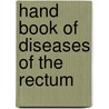 Hand Book Of Diseases Of The Rectum by Louis J. Hirschman