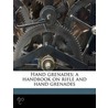 Hand Grenades; A Handbook On Rifle And H by Unknown