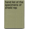 Hand List Of The Specimens Of Shield Rep by Unknown