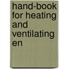 Hand-Book For Heating And Ventilating En by James David Hoffman