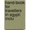 Hand-Book For Travellers In Egypt: Inclu door Sir John Murray