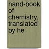 Hand-Book Of Chemistry. Translated By He door Leopold Gmelin