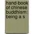 Hand-Book Of Chinese Buddhism: Being A S