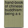 Hand-Book Of Chinese Buddhism: Being A S door K. Takakuwa