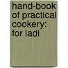 Hand-Book Of Practical Cookery: For Ladi door Pierre Blot