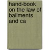 Hand-Book On The Law Of Bailments And Ca by William Benjamin Hale