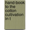 Hand-Book To The Cotton Cultivation In T by James Talboys Wheeler