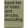 Hand-List Of Trees And Shrubs, Excluding by Kew Royal Botanic Gardens