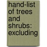 Hand-List Of Trees And Shrubs: Excluding by Kew Royal Botanic Gardens