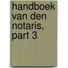 Handboek Van Den Notaris, Part 3 door Josef Van Assche