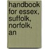 Handbook For Essex, Suffolk, Norfolk, An