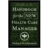 Handbook For The New Health Care Manager