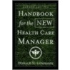 Handbook For The New Health Care Manager door Donald N. Lombardi