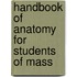 Handbook Of Anatomy For Students Of Mass