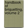 Handbook Of Briquetting, Volume 2 by G. Franke