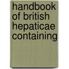 Handbook Of British Hepaticae Containing by Unknown