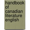 Handbook Of Canadian Literature  English door Archibald MacMurchy