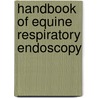 Handbook Of Equine Respiratory Endoscopy door Safia Zarin Barakzai