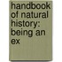 Handbook Of Natural History: Being An Ex