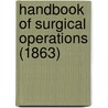 Handbook Of Surgical Operations (1863) door Onbekend