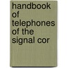 Handbook Of Telephones Of The Signal Cor door United States. Army.