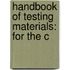 Handbook Of Testing Materials: For The C