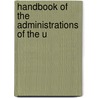 Handbook Of The Administrations Of The U by Edward Griffin Tileston