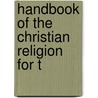 Handbook Of The Christian Religion For T door W 1817-1899 Wilmers