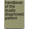 Handbook Of The Dually Diagnosed Patient door Sylvia J. Dennison
