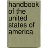 Handbook Of The United States Of America door Onbekend