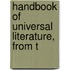 Handbook Of Universal Literature, From T