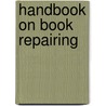 Handbook On Book Repairing door P.H. Norton