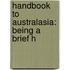 Handbook To Australasia: Being A Brief H