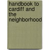 Handbook To Cardiff And The Neighborhood door Howard M. Hallett