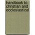Handbook To Christian And Ecclesiastical