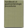 Handbook of Gastroenterologic Procedures door Douglas A. Drossman