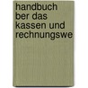 Handbuch  Ber Das Kassen Und RechnungsWe door Paul Gottlieb Woehner