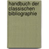 Handbuch Der Classischen Bibliographie by Franz Ludwig Anton Schweiger