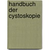 Handbuch Der Cystoskopie door Leopold Casper