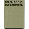 Handbuch Der Edelsteinkunde by Albrecht Schrauf