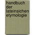 Handbuch Der Lateinsichen Etymologie