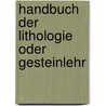 Handbuch Der Lithologie Oder Gesteinlehr door Johann Reinhard Blum